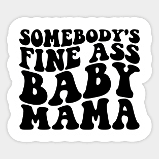 somebody's fine ass mama Sticker